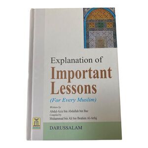 Explanation of Important Lessons (for every Muslim) By Muhammad bin 'Ali Al-Arfa